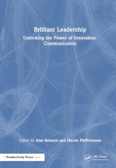 Brilliant Leadership: Unlocking the Power of Innovation-Communication