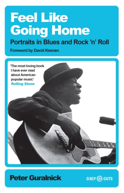 Feel Like Going Home: Portraits in Blues and Rock'n'Roll