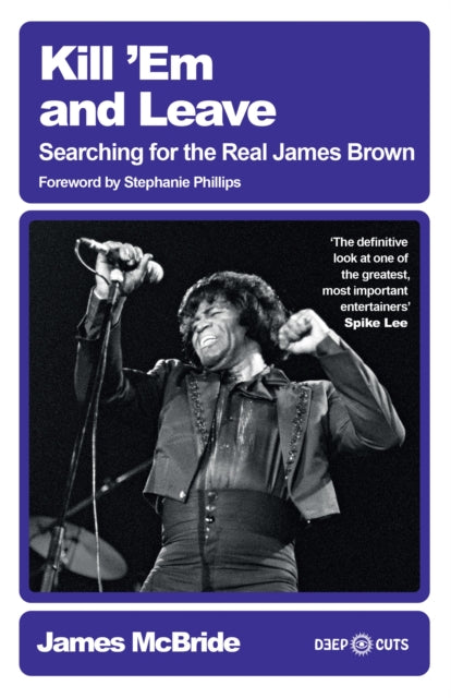 Kill 'Em and Leave: Searching for the Real James Brown