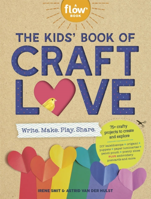 The Kids' Book of Craft Love: Write. Make. Play. Share.