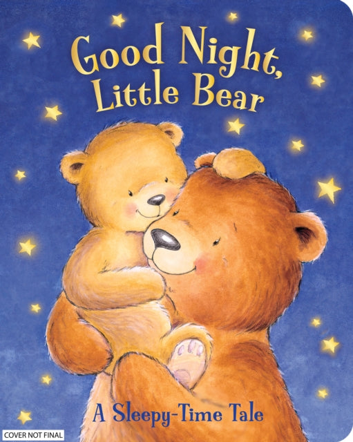 Good Night, Little Bear: A Sleepy-Time Tale