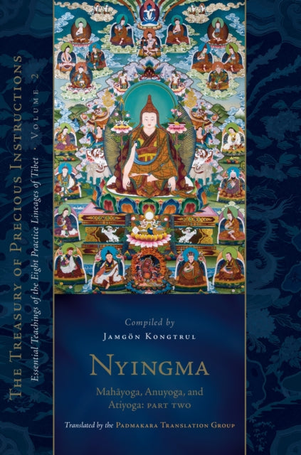 Nyingma: Mahayoga, Anuyoga, and Atiyoga, Part Two: Essential Teachings of the Eight Practice Lineages of Tibet, Volume 2