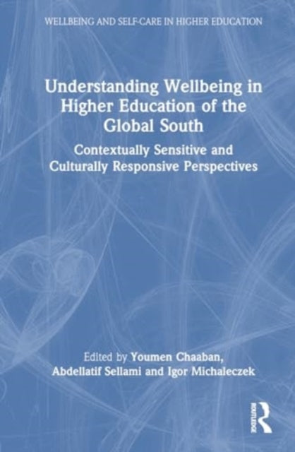 Understanding Wellbeing in Higher Education of the Global South: Contextually Sensitive and Culturally Responsive Perspectives