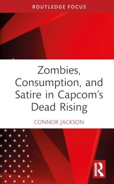 Zombies, Consumption, and Satire in Capcom’s Dead Rising