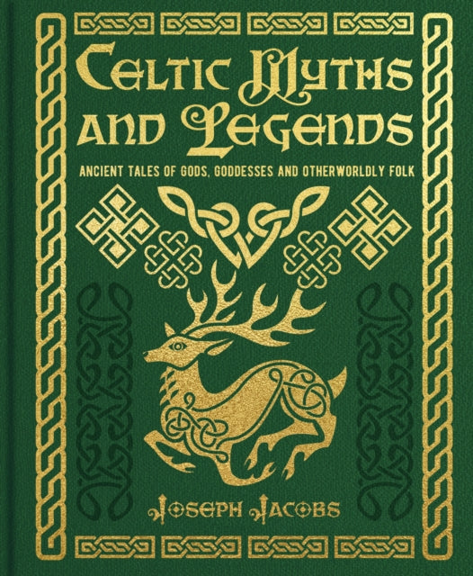 Celtic Myths and Legends: Ancient Tales of Gods, Heroes and Otherworldly Folk