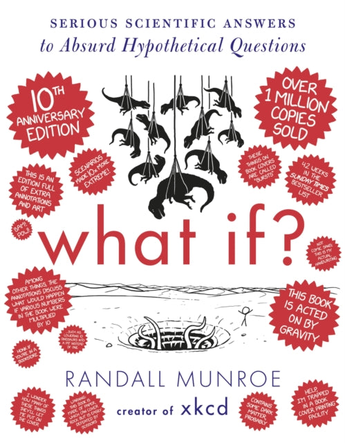 What If? 10th Anniversary Edition: Serious Scientific Answers to Absurd Hypothetical Questions