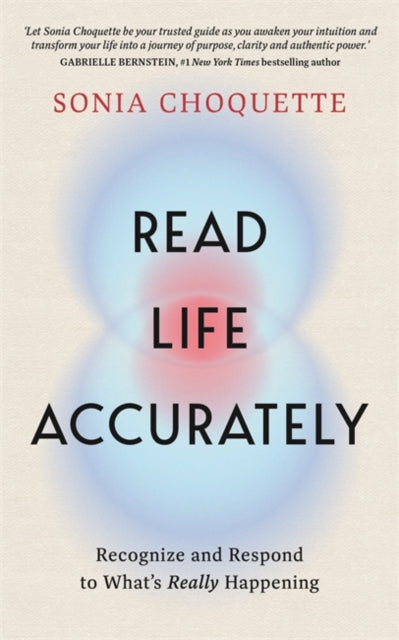 Read Life Accurately: Recognize and Respond to What’s Really Happening