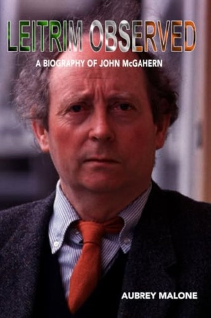 Leitrim Observed: A Biography of John McGahern