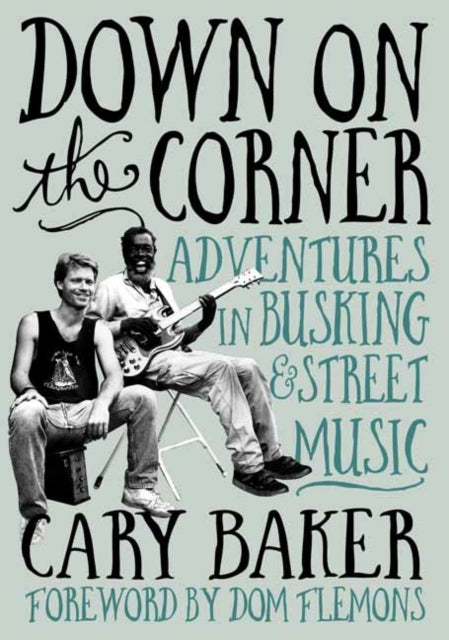 Down On The Corner: Adventures In Busking & Street Music