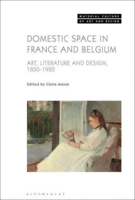 Domestic Space in France and Belgium: Art, Literature and Design, 1850-1920