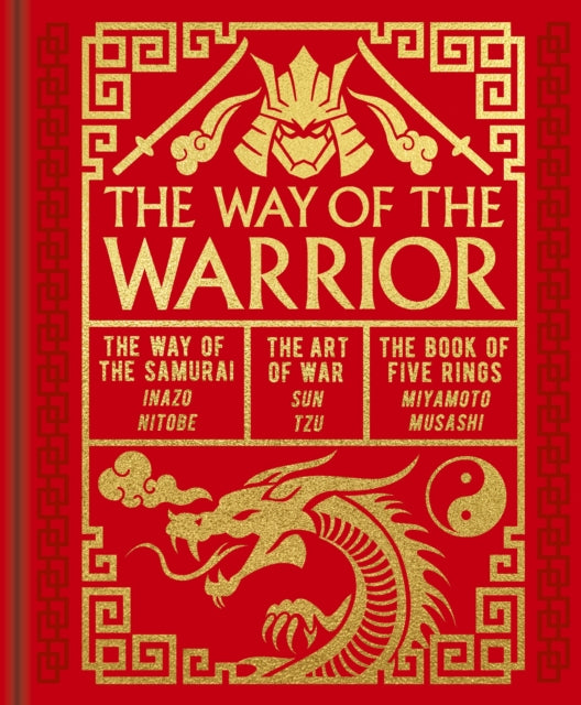 The Way of the Warrior: The Way of the Samurai, The Art of War, The Book of Five Rings