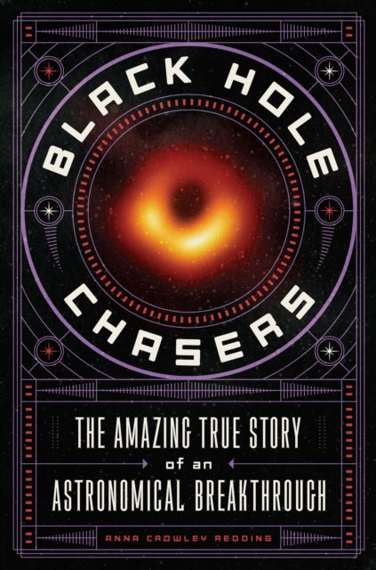 Black Hole Chasers: The Amazing True Story of an Astronomical Breakthrough