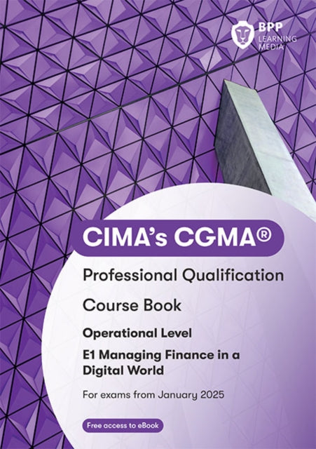 CIMA E1 Managing Finance in a Digital World: Course Book