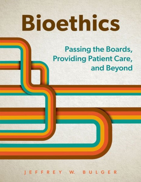 Bioethics: Passing the Boards, Providing Patient Care, and Beyond