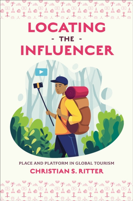 Locating the Influencer: Place and Platform in Global Tourism