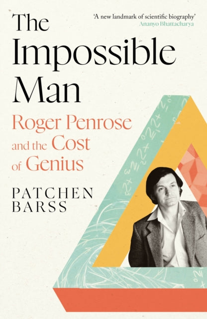 The Impossible Man: Roger Penrose and the Cost of Genius