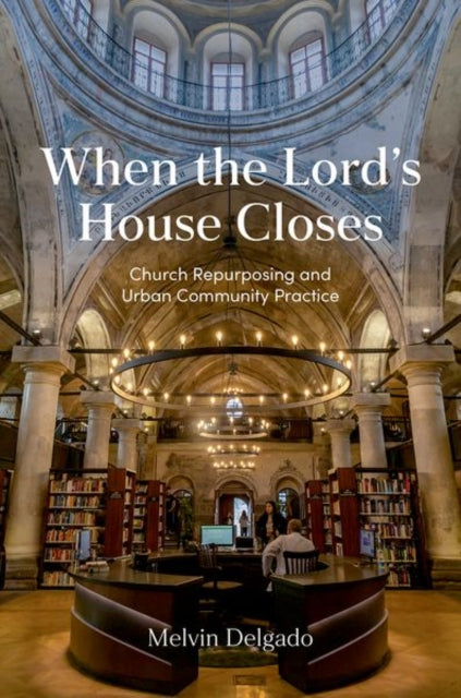 When the Lord's House Closes: Church Repurposing and Urban Community Practice