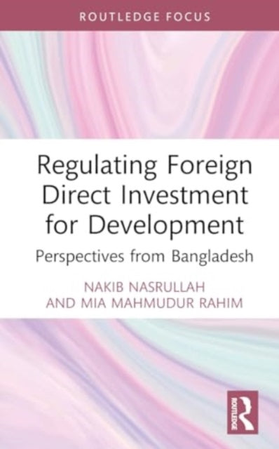 Regulating Foreign Direct Investment for Development: Perspectives from Bangladesh