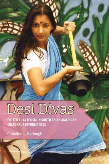 Desi Divas: Political Activism in South Asian American Cultural Performances