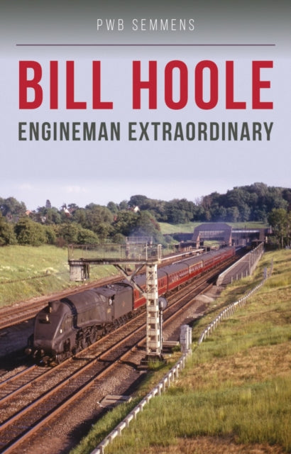 Bill Hoole: Engineman Extraordinary