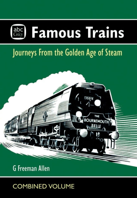 abc Famous Trains: Journeys from the Golden Age of Steam