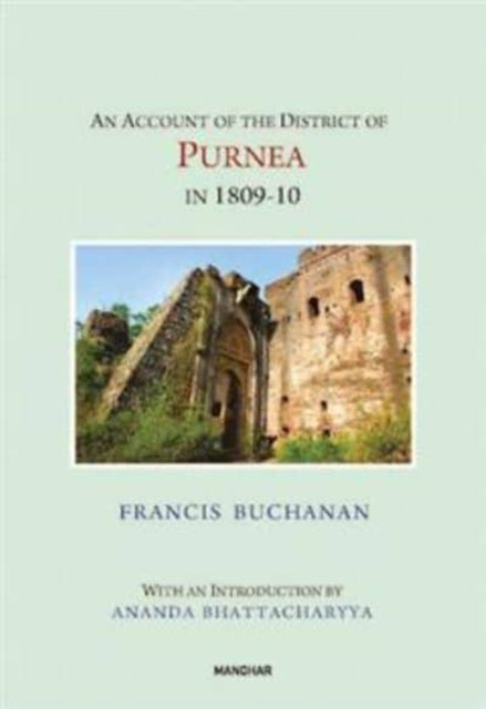 An Account of the District of Purnea in 1809-10