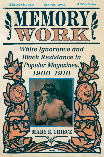 Memory Work: White Ignorance and Black Resistance in Popular Magazines, 1900-1910