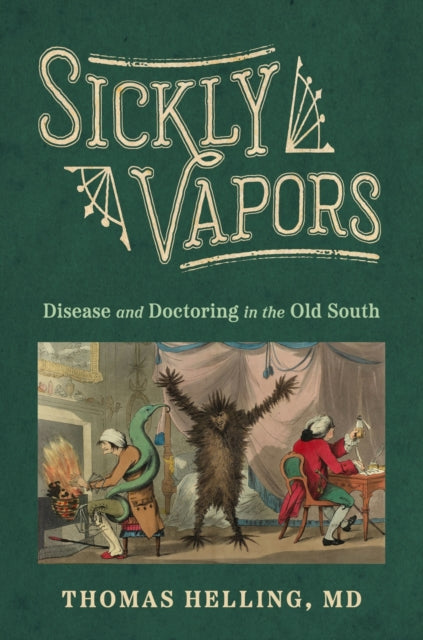 Sickly Vapors: Disease and Doctoring in the Old South