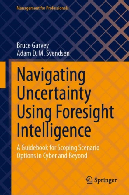 Navigating Uncertainty Using Foresight Intelligence: A Guidebook for Scoping Scenario Options in Cyber and Beyond