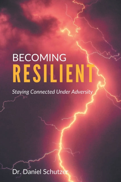 Becoming Resilient: Staying Connected Under Adversity