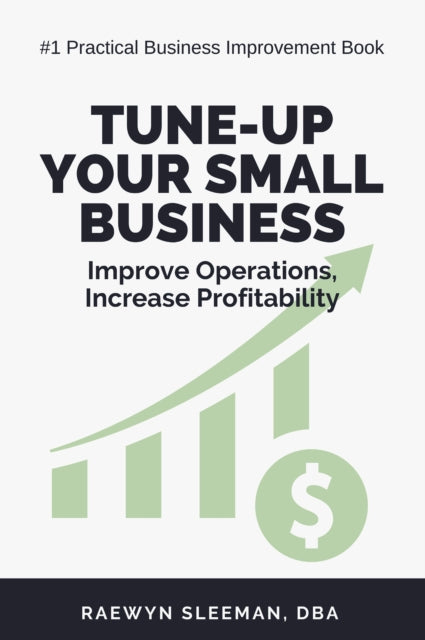 Tune-Up Your Small Business: Improve Operations, Increase Profitability