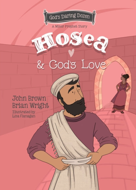 Hosea and God’s Love: The Minor Prophets, Book 9