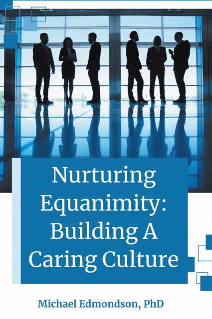 Nurturing Equanimity: Building A Caring Culture