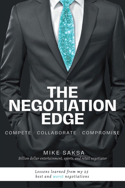 The Negotiation Edge: Compete, Collaborate, Compromise