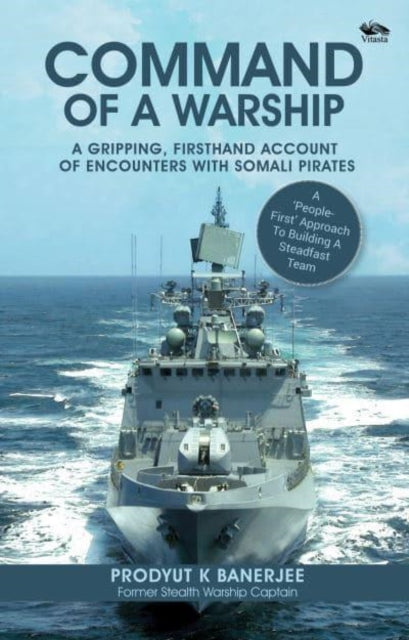 Command Of A Warship: A Gripping, Firsthand Account of Encounters with Somali Pirates