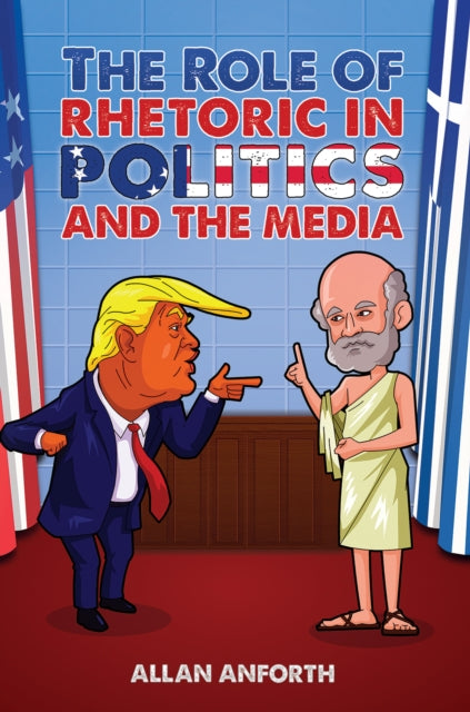 The Role of Rhetoric in Politics and the Media