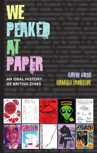 We Peaked at Paper: An Oral History of British Zines