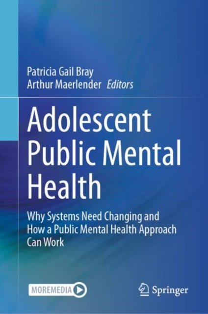 Adolescent Public Mental Health: Why Systems Need Changing and How a Public Mental Health Approach Can Work