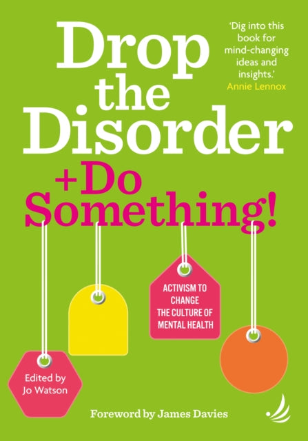 Drop the Disorder + Do Something!: Activism to change the culture of mental health