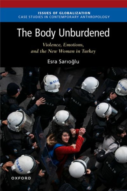 The Body Unburdened: Violence, Emotions, and the New Woman in Turkey