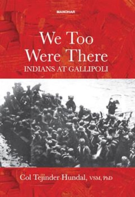 We Too Were There: Indians at Gallipoli