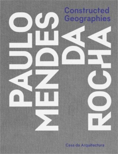 Constructed Geographies: Paulo Mendes da Rocha