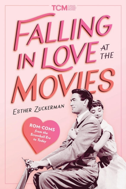 Falling in Love at the Movies: The Impact of Rom Coms from the Screwball Era to Today