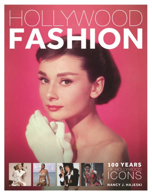 Hollywood Fashion: 100 Years of Hollywood Icons