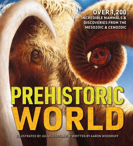 Prehistoric World: Over 1,200 Incredible Mammals and   Discoveries from the Mesozoic and   Cenozoic