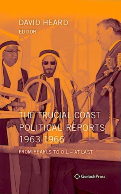 The Trucial Coast Political Reports 1963-1966: From Pearls to Oil - at Last (With an Index for the Set of 5 Books in 6 Volumes)