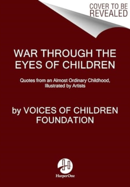 Through the Eyes of Children: Quotes from Childhood Interrupted by War in Ukraine, Illustrated by Artists