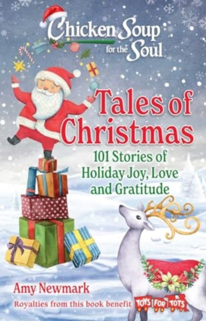 Chicken Soup for the Soul: Tales of Christmas: 101 Stories of Holiday Joy, Love and Gratitude