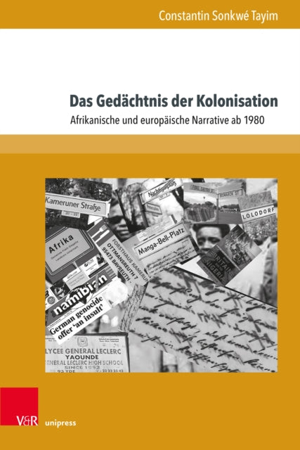 Das Gedachtnis der Kolonisation: Afrikanische und europaische Narrative ab 1980