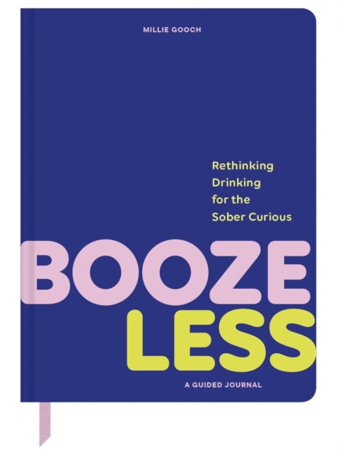 Booze Less: Rethinking Drinking for the Sober & Curious—A Guided Journal